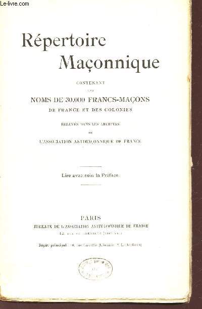 REPERTOIRE MACONNIQUE - CONTENANT LES NOMS DES 30000 FRANCS-MACONS DE FRANCE ET DES COLONIES - relevs dans les archives.