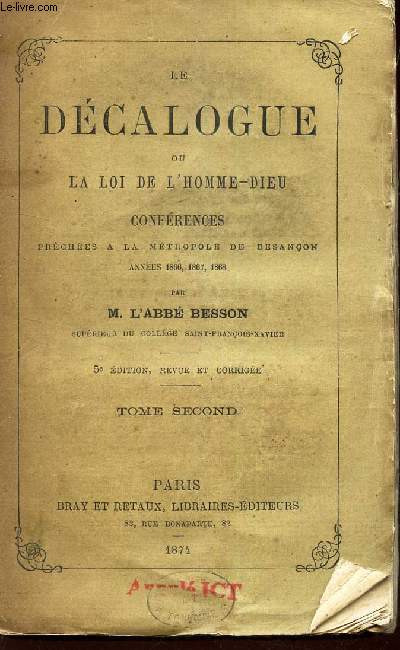 LE DECALOGUE OU LA LOI DE L'HOMME-DIEU - TOME SECOND / confrences prches  la mtropole de Besanon, annes 1866, 1867 et 1868