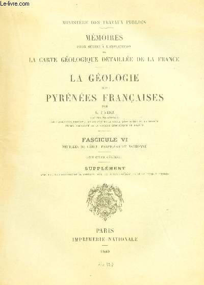 LE GEOLOGIE DES PYRENEES FRANCAISES - FASCICULE VI - FEUILLES DE CERET, PERPIGNAN ET NARBONNE - Structure generale - SUPPLEMENT.