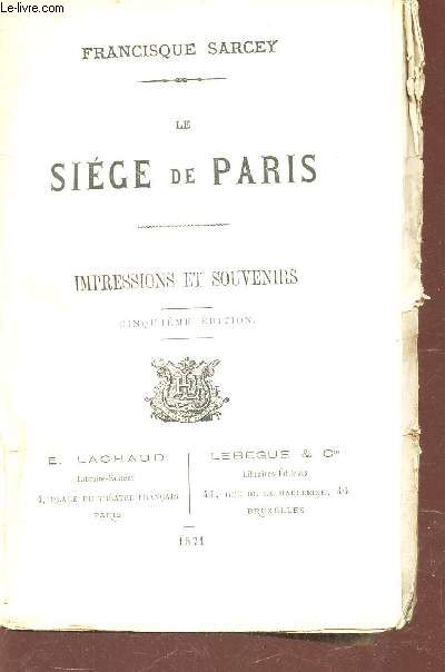 LE SIEGE DE PARIS - IMPRESSIONS ET SOUVENIRS / 5e EDITION.