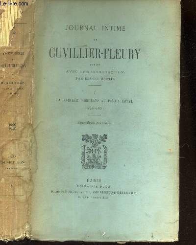 JOURNAL INTIME DE CUVILLER-FLEURY - TOME I : LA FAMILLE D'ORLEANS AU PALAIS-ROYAL (1828-1831).