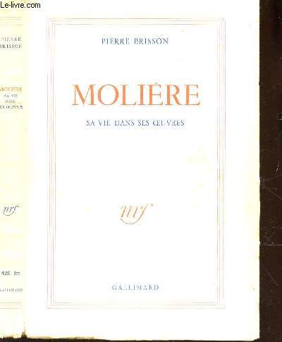 MOLIERE - SA VIE DANS SES OEUVRES