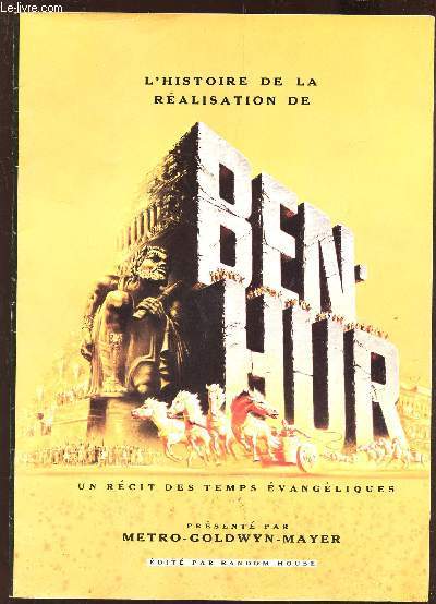 HISTOIRE DE LA REALISATION DE BEN-HUR - UN RECIT DES TEMPS EVANGELIQUES -