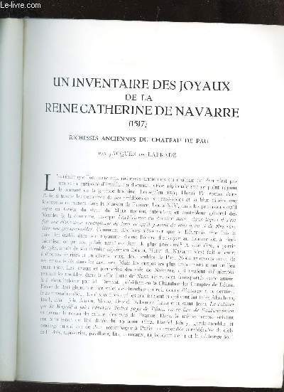 UN INVENTAIRE DES JOYAUX DE LA REINE CATHERINE DE NAVARRE (1517) - Richesses anciennes du Chateau de Pau / EXTRAIT de la GAZETTE des Beaux ARts. / MAI 1962.