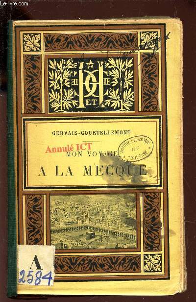 MON VOYAGE A LA MECQUE / (ouvrage rare, tres recherch).