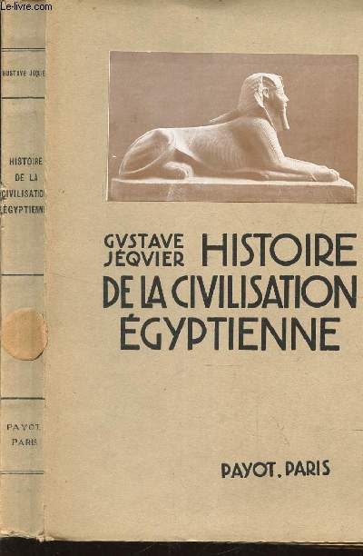 HISTOIRE DE LA CIVILISATION EGYPTIENNE - DES ORIGINES A LA CONQUETE D'ALEXANDRE