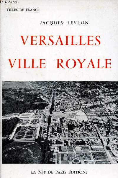 VERSAILLES, VILLE ROYALE / VILLE DE FRANCE