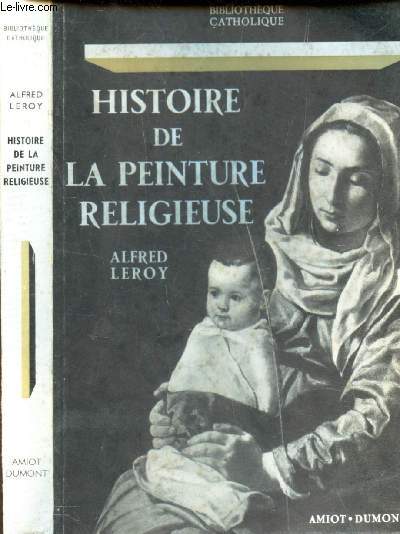 HISTOIRE DE LA PEINTURE RELIGIEUSE des origines a nos jours / COLLECTION 