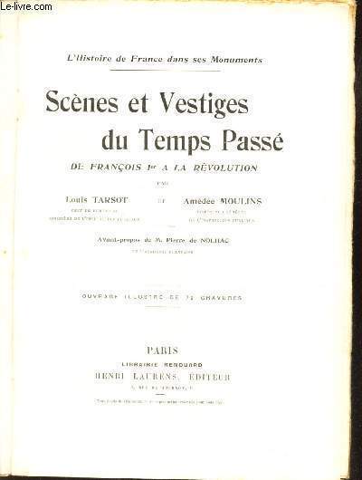 SCENES ET VESTIGES DU TEMPS PASSE - de Francois 1er a la Revolution / COLLECTION 