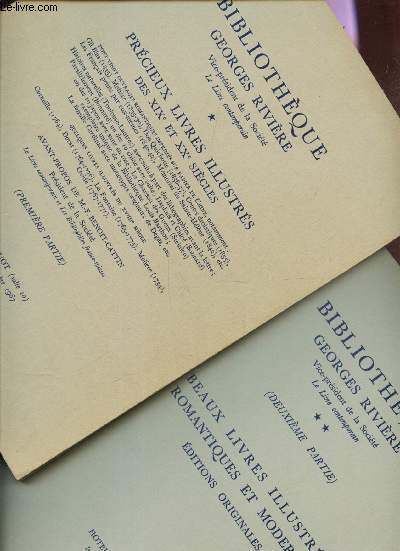 BIBLIOTHEQUE GEORGES RIVIERE - EN 2 VOLUMES / PRECIEUX LIVRES ILLUSTRES DES XIXe ET XXe SIECLES, PREMIERE PARTIE (CATALOGUE) + BEAUX LIVRES ILLUSTRES ROMANTIQUES ET MODERNES - Editions originales (DEUXIEME PARTIE)