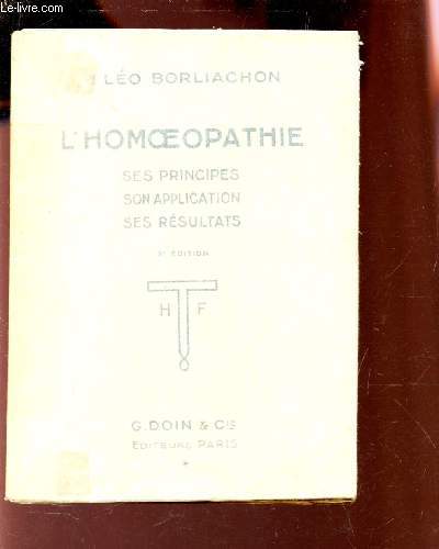L'HOMEOPATHIE - SES PRINCIPES, SON APPLICATION, SES RESULTATS / 2e EDITION.