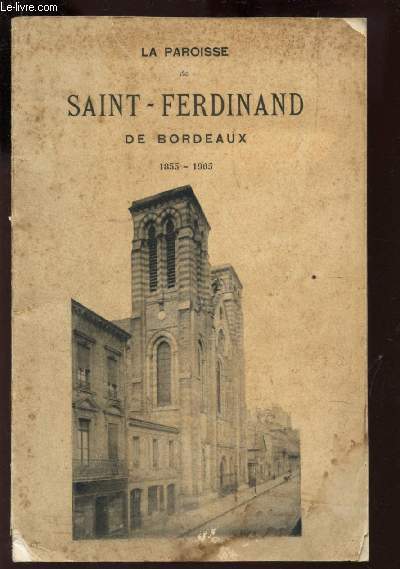LA PAROISSE DE SAINT FERDINAND DE BORDEAUX 1855-1905.