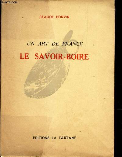 UN ART DE FRANCE LE SAVOIR-BOIRE