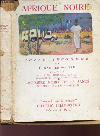 AFRIQUE NOIRE -TERRE INCONNUE - croisre noire de la sant (mission O.C.E.M-Laforge).[Buy it!]/ COLLECTION 