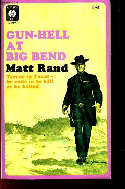 GUN-HELL AT BIG BEND - Terror in Texas- he rodee in to kill or be killed.