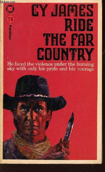 RIDE THE FAR COUNTRY - HE FACED THE VIOLENCE UNDER THE BURNING SKY WITH ONLY HIS PRIDE AND HIS COURAGE