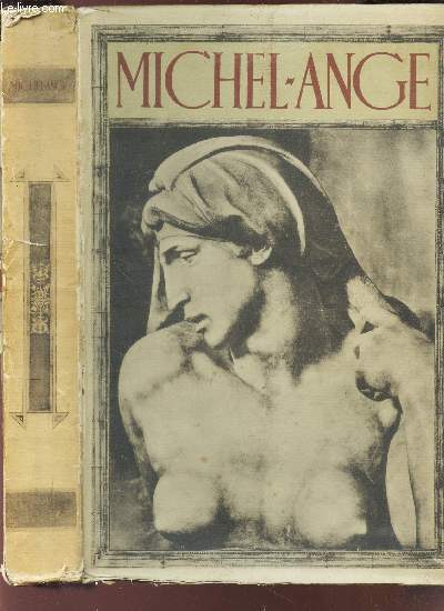 MICHEL-ANGE - Avec 296 reproductions hors-texte, traduction de Jean Chuzeville.