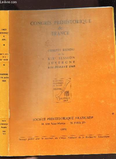 CONGRES PREHISTOIRE DE FRANCE / COMPTE RENDU DE LA XIXe SESSION AUVERGNE - 6-14 JUILLET 1969.