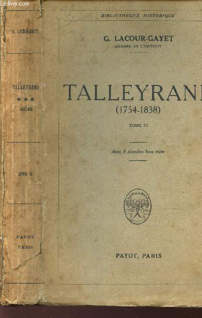 TALLEYRAND - (1754-1838) - TOME III. / BIBLIOTHEQUE HISTORIQUE.