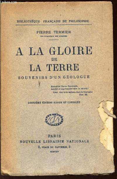 A LA GLOIRE DE LA TERRE - SOUVENIRS D'UN GEOLOGUE / BIBLIOTHEQAUE FRANCAISE DE PHILOSOPHE / 2e EDITION REVUE ET CORRIGEE.