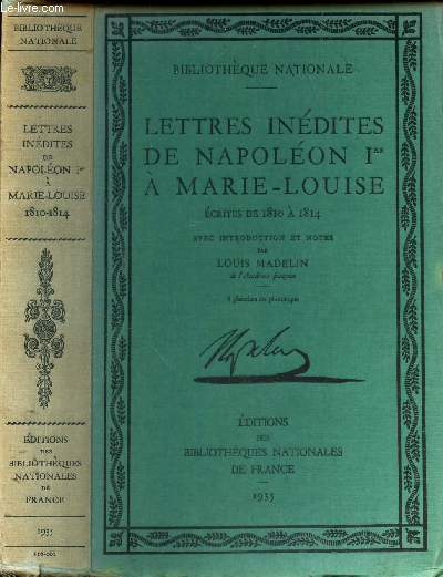 LETTRES INEDITES DE NAPOLEON Ier A MARIE-LOUISE - ecrites de 1810 a 1814.