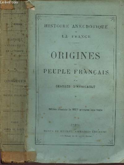 ORIGINES DU PEUPLE FRANCAIS / HISTOIRE ANECDOTIQUE DE LA FRANCE