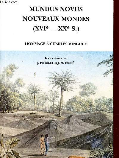 MUNDUS NOVUS - NOUVEAUX MONDES (XVIe + XXe S) - HOMMAGE A CHARLES MINGUET.