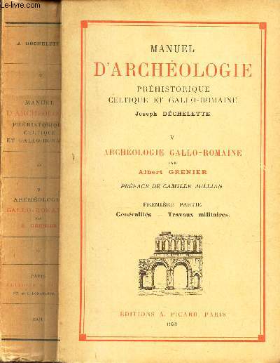 TOME V : ARCEHOLOGIE GALLO ROMAINE - 1ere PARTIE : Gnralits - TRavaux militaires / MANUEL D'ARCHEOLOGIE PREHISTORIQUE CELTIQUE ET GALLO ROMAINE - - Joseph Dchelette.