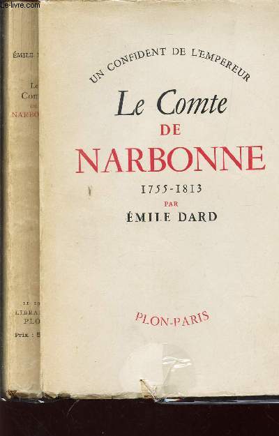LE COMTE DE NARBONNE - 1755 - 1813 / UN CONFIDENT DE L'EMPEREUR.