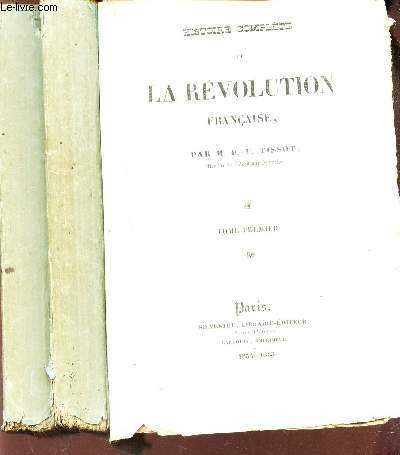 HISTOIRE COMPLETE DE LA REVOLUTION FRANCAISE - EN 3 VOLUMES : DU TOME PREMIER AU TOME TROISIEME.