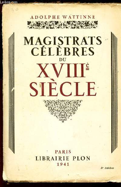MAGISTRATS CELEBRES DU XVIIIe SIECLE / 3e EDITION