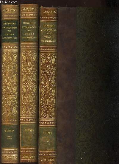 HISTOIRE CONTEMPORAINE PAR TROIS INDEPENDANTS - en 3 volumes / 3 TOMES. 1: LA FRANCE DU SACRIFICE (1914-1916). 2: LA FRANCE DE LA VICTOIRE ( 1917-1919). 3: LA FRANCE DES REALITES (1920-1926).