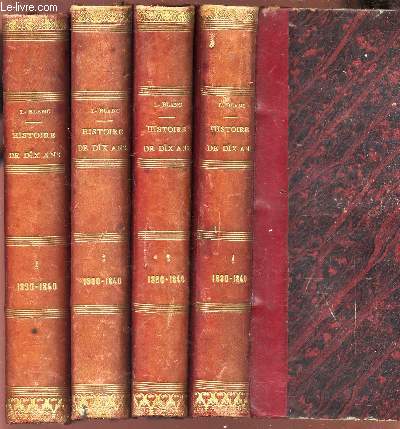 HISTOIRE DE DIX ANS - 1830-1840 - EN 4 VOLUMES - DU TOME 1 AU TOME 4. / 7e EDITION.