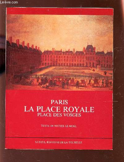 PARIS LA PLACE ROYALE - PLACE DES VOSGES
