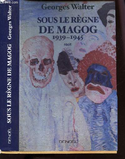 SOUS LE REGNE DE MAGOG - 1939-1945.