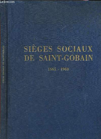 SIEGES SOCIAUX DE SAINT-GOBAIN - 1665-1960