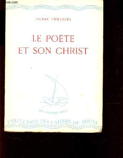 LE POETE ET SON CHRIST / 1938. COLLECTION DES CAHIERS DU RHONE