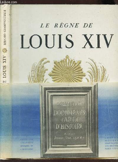 LE REGNE DE LOUIS XIV / COLLECTION 