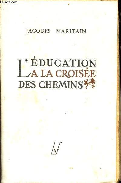 L'EDUCATION A LA CROISEE DES CHEMINS (EDUCATION AT THE CROSSROADS).