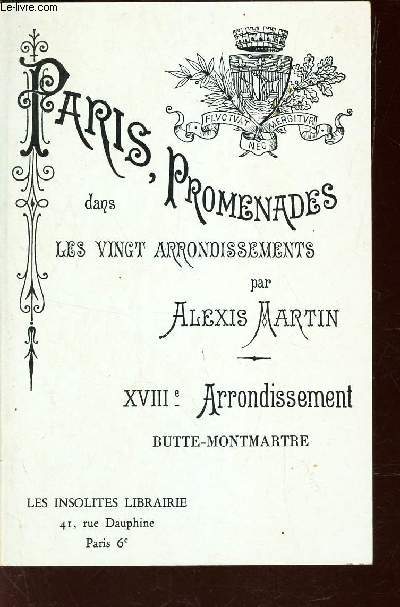 PARIS, PROMENADES DANS VINGT ARRONDISSEMENTS - XVIIIe ARRONDISSEMENT - BUTTE-MONTMARTRE.