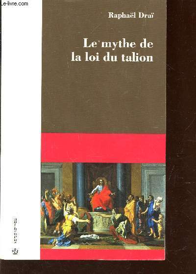 LE MYTHE DE LA LOI DU TALION. / Nouvelle edition augmente.