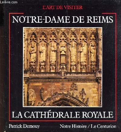 NOTRE DAME DE REIMS - LA CATHEDRALE ROYALE / 
