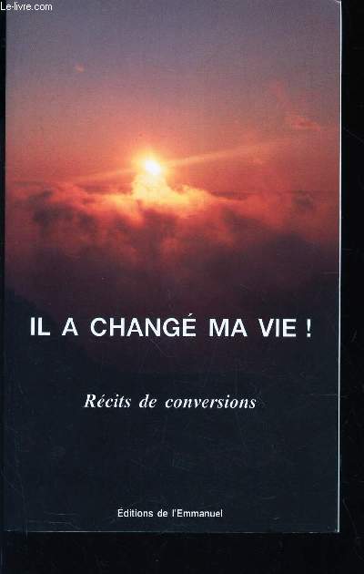 IL A CHANGE MA VIE ! - RECITS DE CONVERSATIONS.