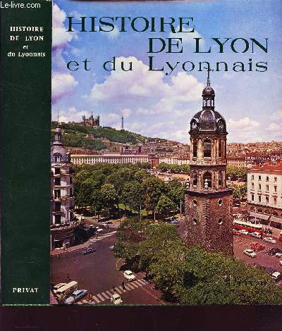 HISTOIRE DE LYON ET DU LYONNAIS / UNIVERS DE LA FRANCE.