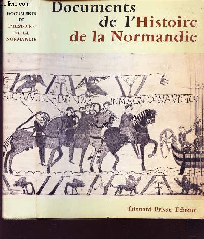DOCUMENTS DE L'HISTORIE DE LA NORMANDIE - / UNIVERS DE LA FRANCE.