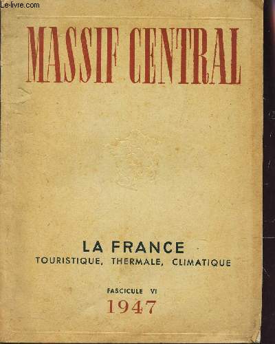 MASSIF CENTRAL / BOURBONNAIS. AUVERGNE. VELAY / FASCICULE VI. / La France touristique, Thermale, climatique.