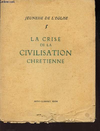 JEUNE DE L'EGLISE N5 / LA CRISE DE LA CIVILISATION CHRETIENNE.