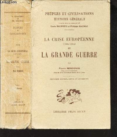 LE CRISE EUROPEENNE (1904-1914) ET LA GRANDE GUERRE - TOME XIX DE LA COLLECTION 