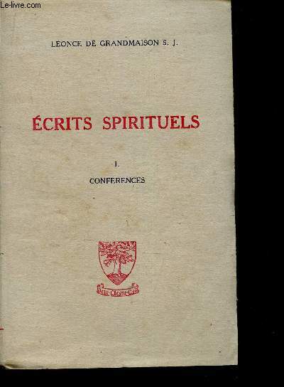 ECRITS SPIRITUELS - TOME I : CONFERENCES.