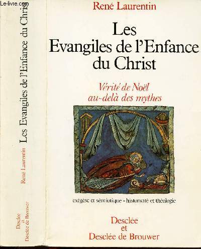 LES EVANGILES DE L'ENFANCE DU CHRIST - VERITE DE NOEL AU-DELA DES MYTHES / EXEGESE ET SEMIOTIQUE HISTORICITE ET THEOLOGIE.